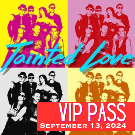 VIP Tainted Love: September 13th 2024
