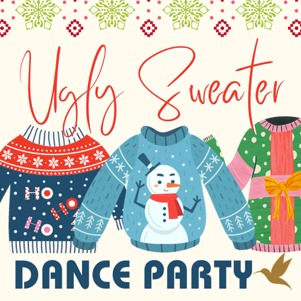 Ugly Sweater Dance Party:  December 16th 2023