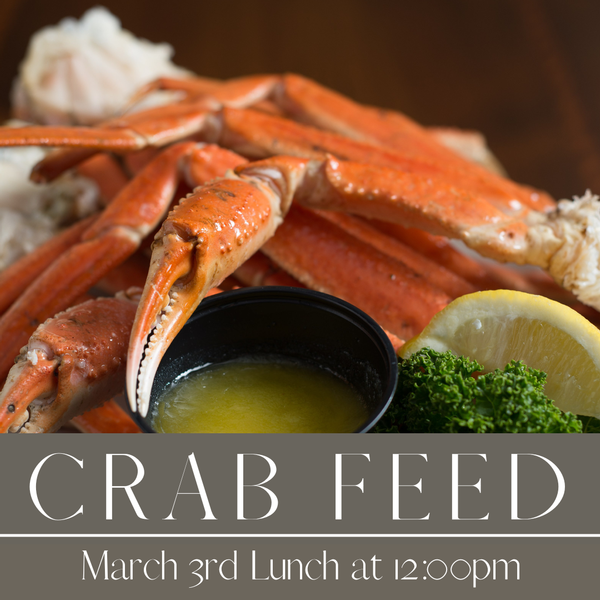 Crab Feed:  March 3rd @ 12:00pm