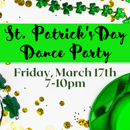 St. Patrick's Day Dance Party:  March 17th 2023